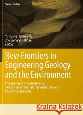 New Frontiers in Engineering Geology and the Environment: Proceedings of the International Symposium on Coastal Engineering Geology, Isceg-Shanghai 20 Huang, Yu 9783642316708 Springer - książka