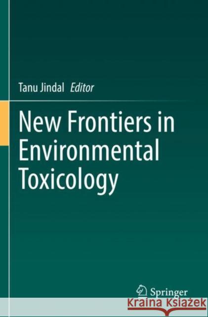 New Frontiers in Environmental Toxicology  9783030721756 Springer International Publishing - książka