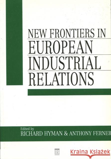 New Frontiers in European Industrial Relations Anthony Ferner Richard Hyman 9780631186069 Blackwell Publishers - książka