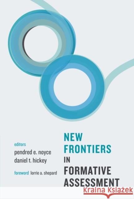 New Frontiers in Formative Assessment Pendred Noyce Daniel T. Hickey  9781612501178 Harvard Educational Publishing Group - książka