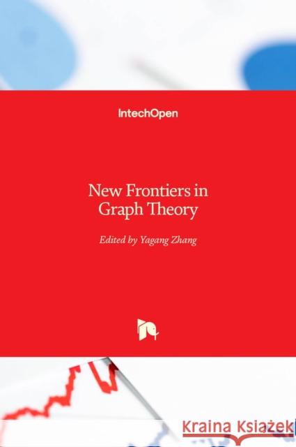 New Frontiers in Graph Theory Yagang Zhang 9789535101154 Intechopen - książka