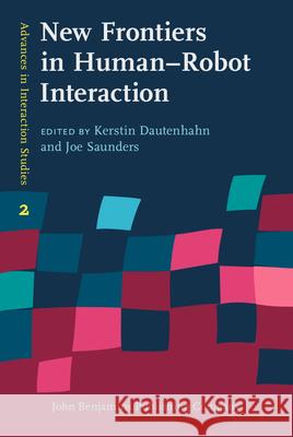 New Frontiers in Human-robot Interaction Kerstin Dautenhahn Joseph Saunders  9789027204554 John Benjamins Publishing Co - książka