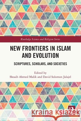 New Frontiers in Islam and Evolution: Scriptures, Scholars, and Societies  9781032429281 Taylor & Francis Ltd - książka