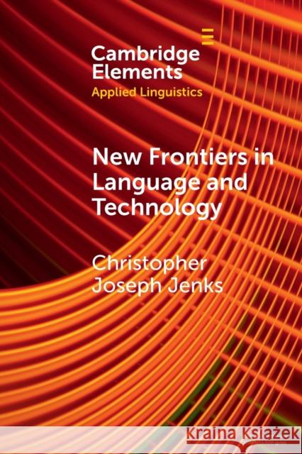 New Frontiers in Language and Technology Christopher Joseph (Universiteit Utrecht, The Netherlands) Jenks 9781009184397 Cambridge University Press - książka