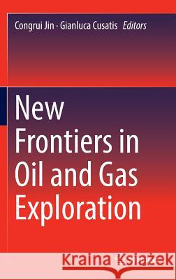 New Frontiers in Oil and Gas Exploration Congrui Jin Gianluca Cusatis 9783319401225 Springer - książka