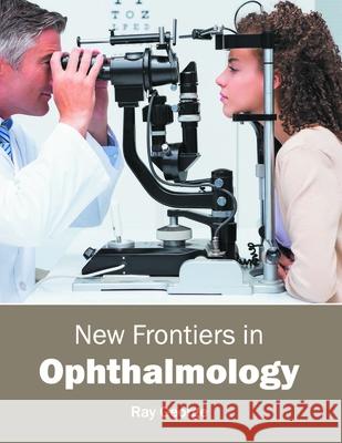 New Frontiers in Ophthalmology Ray George 9781632424488 Foster Academics - książka