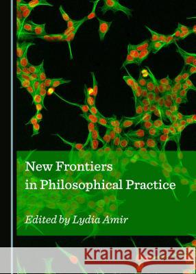 New Frontiers in Philosophical Practice Lydia Amir 9781527503557 Cambridge Scholars Publishing - książka