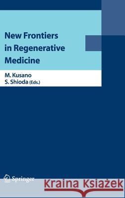 New Frontiers in Regenerative Medicine Mitsuo Kusano Seiji Shioda 9784431382072 Springer - książka