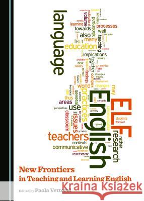 New Frontiers in Teaching and Learning English Paola Vettorel 9781443874588 Cambridge Scholars Publishing (RJ) - książka