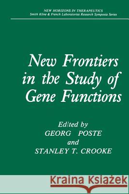 New Frontiers in the Study of Gene Functions George Poste Stanley T. Crooke 9781461290308 Springer - książka