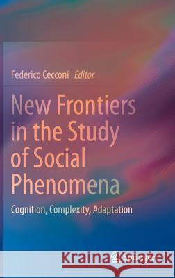 New Frontiers in the Study of Social Phenomena: Cognition, Complexity, Adaptation Cecconi, Federico 9783319239361 Springer - książka