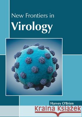 New Frontiers in Virology Harvey O'Brien 9781641162531 Callisto Reference - książka