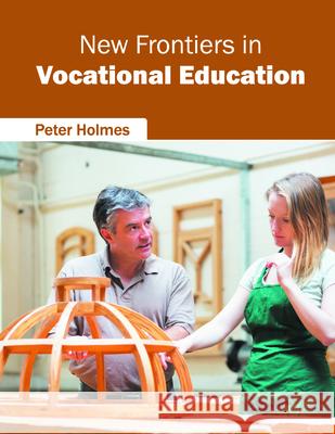 New Frontiers in Vocational Education Peter Holmes 9781682852378 Willford Press - książka
