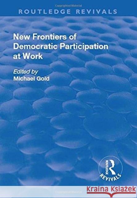 New Frontiers of Democratic Participation at Work Michael Gold 9781138710047 Routledge - książka