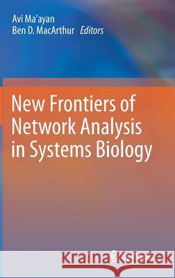 New Frontiers of Network Analysis in Systems Biology Avi Ma'ayan Ben MacArthur 9789400743298 Springer - książka