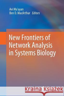 New Frontiers of Network Analysis in Systems Biology Avi Ma'ayan Ben D. MacArthur 9789400799196 Springer - książka