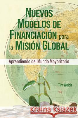 New Funding Models [Spanish] Nuevos Modelos de Financiaci?n Para La Misi?n Global  9781645085393 William Carey Publishing - książka