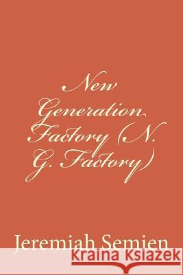 New Generation Factory (N. G. Factory) Jeremiah Semien 9781477454923 Createspace - książka