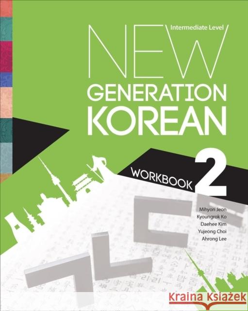 New Generation Korean Workbook: Intermediate Level Mihyon Jeon Kyoungrok Ko Daehee Kim 9781487544256 University of Toronto Press - książka