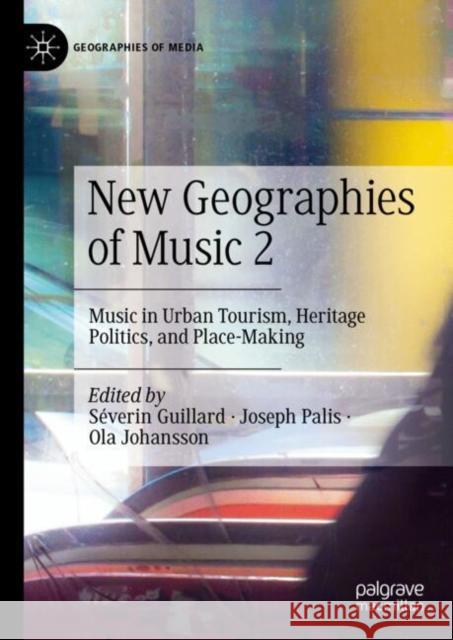New Geographies of Music 2: Music in Urban Tourism, Heritage Politics, and Place-Making S?verin Guillard Joseph Palis Ola B. Johansson 9789819720712 Palgrave MacMillan - książka