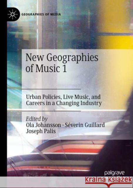 New Geographies of Music: Urban Policies, Live Music, and Careers in a Changing Industry Ola B. Johansson S?verin Guillard Joseph Palis 9789819907564 Palgrave MacMillan - książka