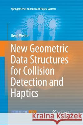 New Geometric Data Structures for Collision Detection and Haptics Rene Weller 9783319033181 Springer - książka