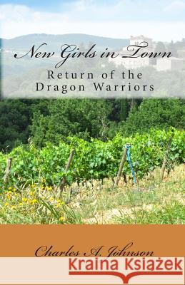 New Girls in Town: Return of the Dragon Warriors Charles A. Johnson 9781461032281 Createspace - książka