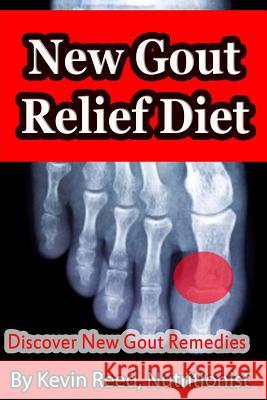 New Gout Relief Diet: Discover New Gout Remedies? Kevin Reed 9781500555191 Createspace - książka
