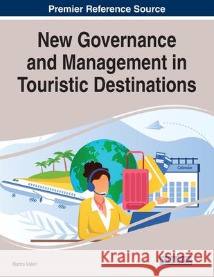 New Governance and Management in Touristic Destinations Marco Valeri 9781668438909 Business Science Reference - książka