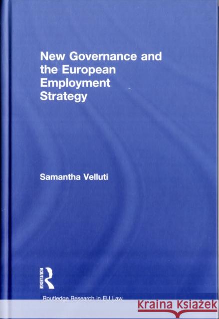 New Governance and the European Employment Strategy Samantha Velluti   9780415467797 Taylor & Francis - książka