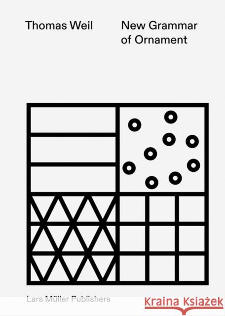 New Grammar of Ornament Thomas Weil 9783037786536 Lars Muller Publishers - książka