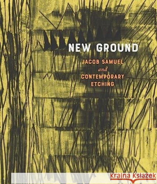 New Ground: Jacob Samuel and Contemporary Etching  9781633451551 Museum of Modern Art - książka