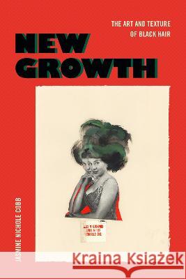 New Growth: The Art and Texture of Black Hair Jasmine Nichole Cobb 9781478016434 Duke University Press - książka