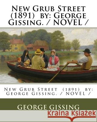 New Grub Street (1891) by: George Gissing. / NOVEL / George Gissing 9781975953225 Createspace Independent Publishing Platform - książka