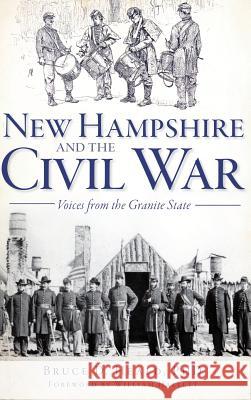 New Hampshire and the Civil War: Voices from the Granite State Bruce D. Heald William Hallett 9781540207074 History Press Library Editions - książka