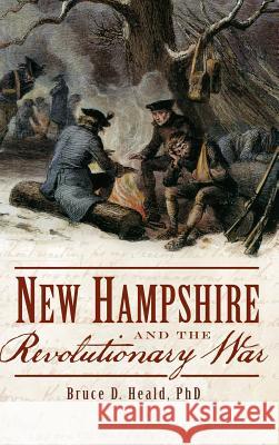 New Hampshire and the Revolutionary War Bruce D. Heald 9781540208668 History Press Library Editions - książka