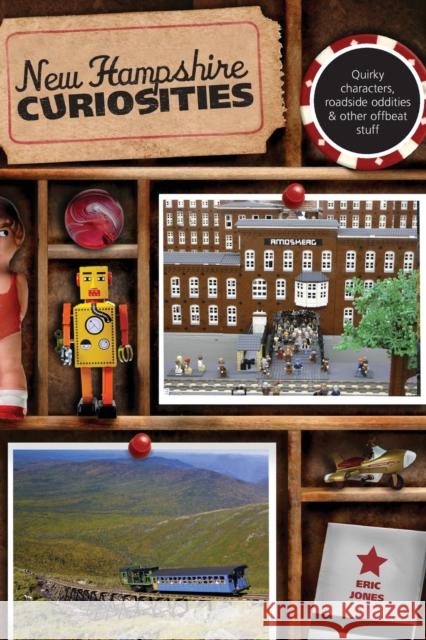 New Hampshire Curiosities: Quirky Characters, Roadside Oddities & Other Offbeat Stuff, Second Edition Eric Jones 9780762764488 Globe Pequot Press - książka