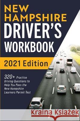 New Hampshire Driver's Workbook: 320+ Practice Driving Questions to Help You Pass the New Hampshire Learner's Permit Test Connect Prep 9781954289581 More Books LLC - książka