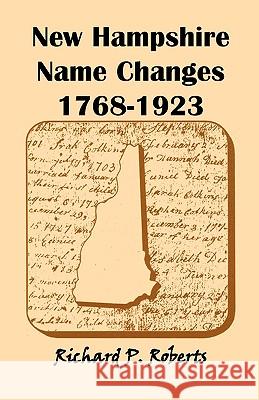 New Hampshire Name Changes, 1768-1923 Richard P. Roberts 9780788405006 Heritage Books - książka