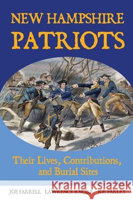New Hampshire Patriots: Their Lives, Contributions, and Burial Sites Knorr, Lawrence, Farrell, Joe, Farley, Joe 9798888192122 Sunbury Press, Inc. - książka