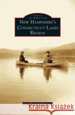 New Hampshire's Connecticut Lakes Region Donna Jordan 9781531607906 Arcadia Library Editions - książka