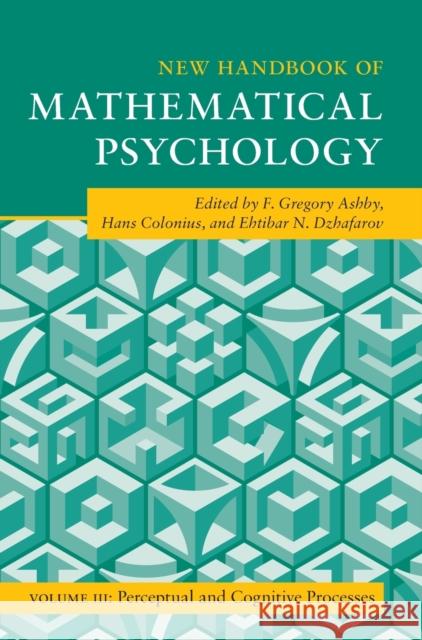 New Handbook of Mathematical Psychology: Volume 3, Perceptual and Cognitive Processes  9781108830676 Cambridge University Press - książka