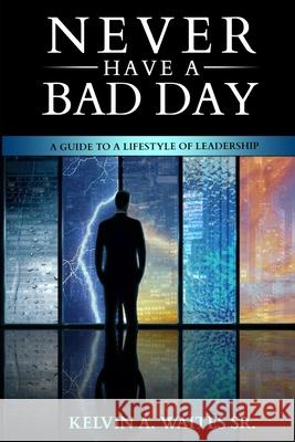 New Have A Bad Day, A Guide To A Lifestyle of Leadership Kelvin A. Waites Nasim Al-Hakim Deshawn Rouse 9780578754406 Kelvin A. Waites - książka