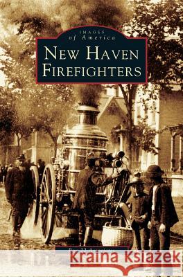 New Haven Firefighters Box 22 Associates 9781531621568 Arcadia Publishing Library Editions - książka