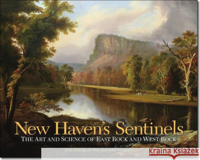 New Haven's Sentinels: The Art and Science of East Rock and West Rock Jelle Zeiling John Wareham 9780819573742 Wesleyan - książka