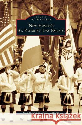 New Haven's St. Patrick's Day Parade Joan Moynihan, Neil Hogan 9781531627416 Arcadia Publishing Library Editions - książka