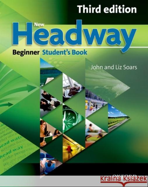 New Headway: Beginner Third Edition: Student's Book: Six-level general English course Soars, Liz 9780194714563 Oxford University Press - książka