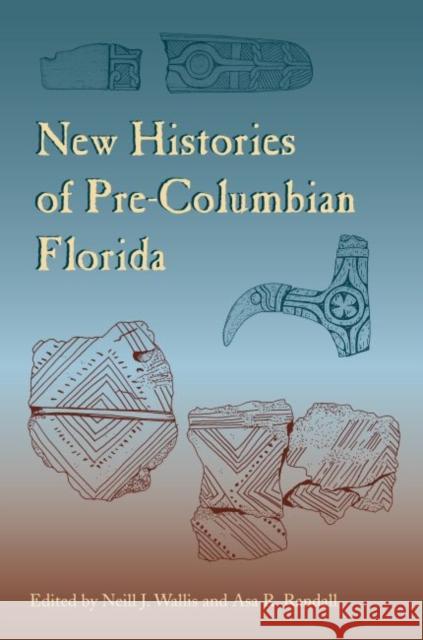New Histories of Pre-Columbian Florida Neill J. Wallis Asa R. Randall 9780813049366 University Press of Florida - książka