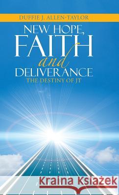 New Hope, Faith and Deliverance: The Destiny of JT Duffie J. Allen-Taylor 9781512766615 WestBow Press - książka