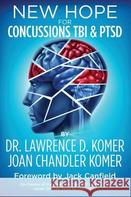 New Hope for Concussions TBI & PTSD Komer, Joan Chandler 9780995250109 Peak Performance Institute Inc. - książka